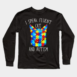 I Speak Fluent Cat And Autism Funny Autism Cat T-Shirt Long Sleeve T-Shirt